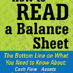 How to Read a Balance Sheet: The Bottom Line on What You Need to Know about Cash Flow, Assets, Debt, Equity, Profit...and How It all Comes Together Clearance Get To Buy
