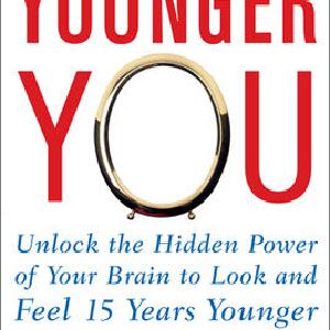 Younger You: Unlock the Hidden Power of Your Brain to Look and Feel 15 Years Younger Clearance 2025 Unisex