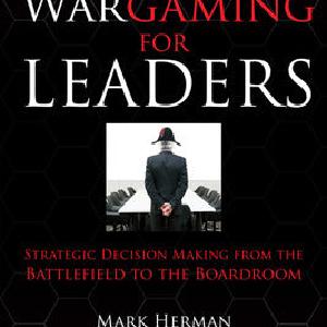 Wargaming for Leaders: Strategic Decision Making from the Battlefield to the Boardroom Clearance Genuine