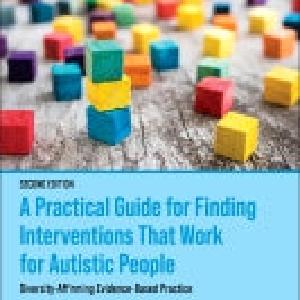 A Practical Guide for Finding Interventions that Work for Autistic People: Autistic Affirming Evidence-Based Practice Cheap Sale Best Wholesale