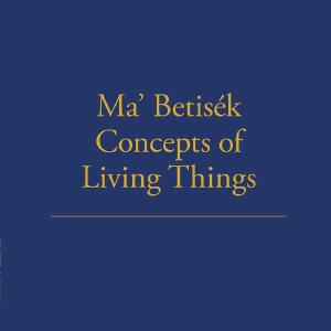 Ma' Betisek Concepts of Living Things Sale Release Dates