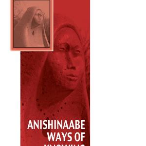 Anishinaabe Ways of Knowing and Being Free Shipping