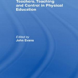 Teachers, Teaching and Control in Physical Education Free Shipping Popular