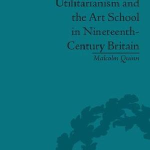 Utilitarianism and the Art School in Nineteenth-Century Britain Discount Manchester