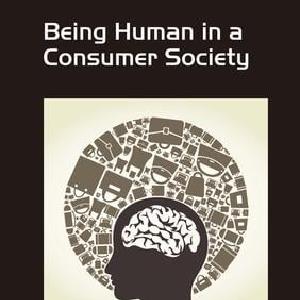 Being Human in a Consumer Society - Hardback Free Shipping Fashion Style