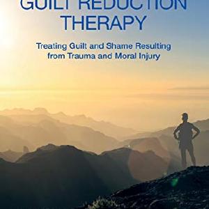 Trauma Informed Guilt Reduction Therapy:Treating Guilt and Shame Resul Cheap Sale Free Shipping