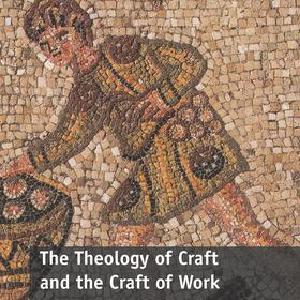 Theology of Craft and the Craft of Work - Paperback / softback Discount From China
