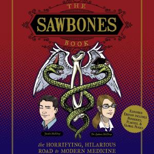 The Sawbones Book: The Hilarious, Horrifying Road to Modern Medicine Buy Cheap Low Cost