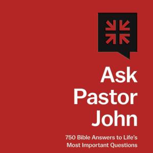 Ask Pastor John: 750 Bible Answers to Life's Most Important Questions Cheapest Online