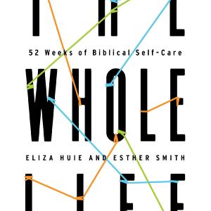 The Whole Life: 52 Weeks of Biblical Self-Care Wide Range Of Online