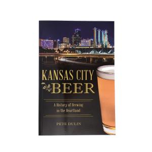 Kansas City Beer: A History of Brewing in the Heartland Limited Edition Online