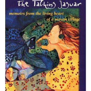 Secrets of the Talking Jaguar: Memoirs from the Living Heart of a Mayan Village - Martin  Prechtel Sale Affordable