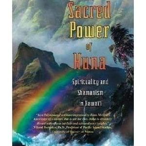 The Sacred Power of Huna: Spirituality and Shamanism in Hawai'I - Rima A. Morrell Buy Cheap 100% Guaranteed