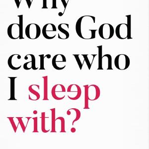 Why does God care who I sleep with Browse