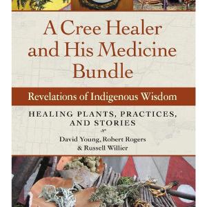 A Cree Healer and His Medicine Bundle: Revelations of Indigenous Wisdom -- Healing Plants, Practices, and Stories Get Authentic Sale Online