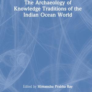 Archaeology of Knowledge Traditions of the Indian Ocean World Latest Collections