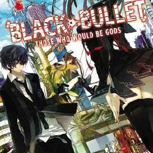 Black Bullet Those Who Would Be Gods Vol 1 Sale Browse