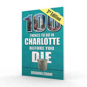 100 Things to Do in Charlotte Before You Die, 3rd Edition Buy Cheap Best Place