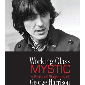 Working Class Mystic: A Spiritual Biography of George Harrison by Gary Tillery Cheap Fake