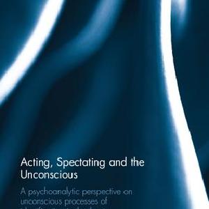 Acting, Spectating, and the Unconscious Newest Online