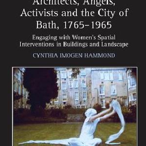 Architects, Angels, Activists and the City of Bath, 17651965 Quality Free Shipping Outlet