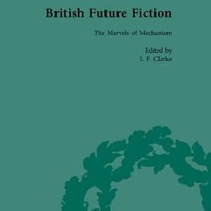 British Future Fiction, 1700-1914, Volume 3 Wide Range Of Online