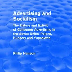 Advertising and socialism: The nature and extent of consumer advertising in the Soviet Union, Poland Clearance Marketable