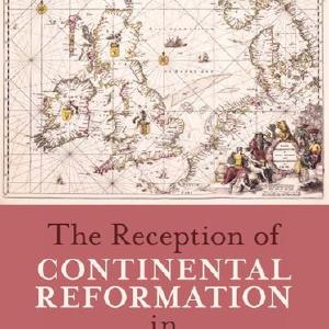 The Reception of Continental Reformation in Britain 2025 Sale Online