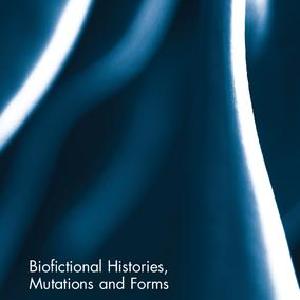 Biofictional Histories, Mutations and Forms - Hardback 2025 Unisex For Sale