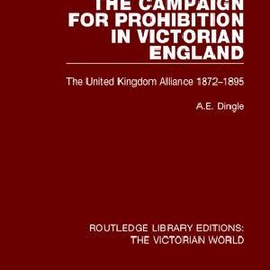Campaign for Prohibition in Victorian England - Hardback Cheap Pice Original