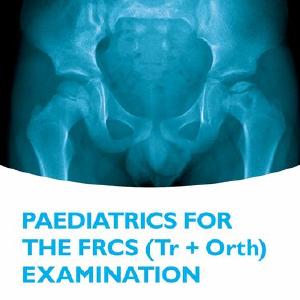 Paediatrics for the FRCS Tr   Orth Examination Big Discount Online