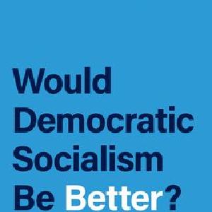Would Democratic Socialism Be Better Outlet Best Seller