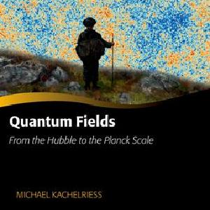 Quantum Fields - From the Hubble to the Planck Scale Clearance Purchase
