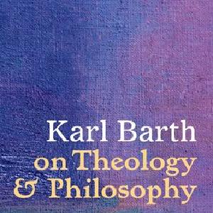 Karl Barth on Theology and Philosophy 2025 New Sale Online