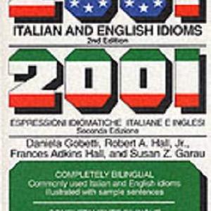 2001 Italian and English Idioms = 2001 Espressioni Idiomatiche Italiane E Inglesi Eastbay Online