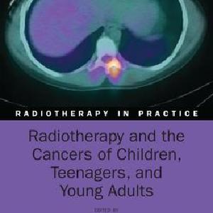 Radiotherapy and the Cancers of Children Teenagers and Young Adults Many Kinds Of Cheap Pice