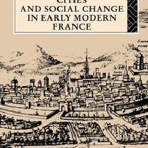 Cities and Social Change in Early Modern France Cheap Explore