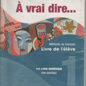 vrai dire.. Mthode de langue et civilisation franaises. Livre de l'lve-Cahier d'exercises. Per le Scuole superiori. Con 2 CD Audio. Con CD-ROM. Con DVD: A VRAI DIRE 1 EX 2CD CVDG.  LD Big Discount Online