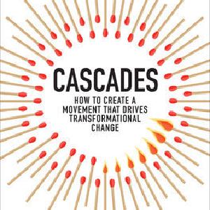 Cascades: How to Create a Movement that Drives Transformational Change Very Cheap