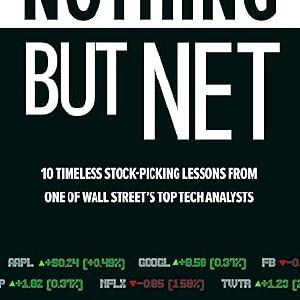Nothing But Net: 10 Timeless Stock-Picking Lessons from One of Wall Streets Top Tech Analysts Sale Cheap Pices