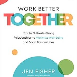 Work Better Together:  How to Cultivate Strong Relationships to Maximize Well-Being and Boost Bottom Lines Buy Cheap With Credit Card