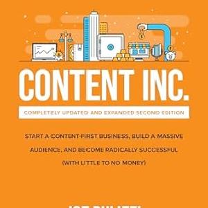Content Inc., Second Edition: Start a Content-First Business, Build a Massive Audience and Become Radically Successful (With Little to No Money) Discount 2025 Newest