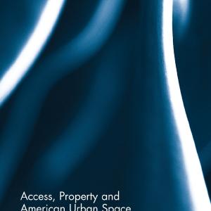 Access, Property and American Urban Space - Hardback Sale Lowest Pice