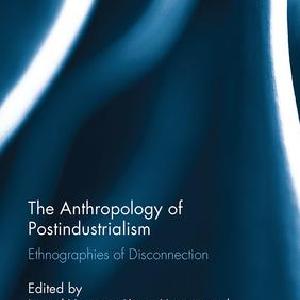 Anthropology of Postindustrialism Cheap Sale 2025 Newest