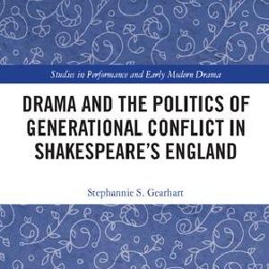 Drama and the Politics of Generational Conflict in Shakespeare's England - Hardback Free Shipping Limited Edition