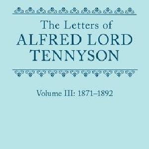 The Letters of Alfred Lord Tennyson: Volume III Top Quality Cheap Pice