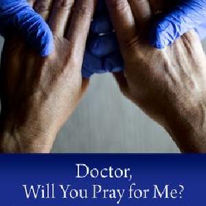 Doctor, Will You Pray for Me Buy Cheap Free Shipping