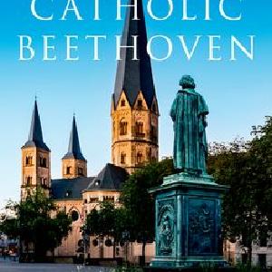 The Catholic Beethoven Get Authentic