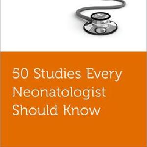 50 Studies Every Neonatologist Should Know 2025 New Sale Online
