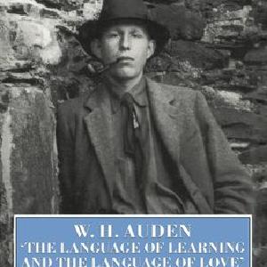 W. H. Auden: The Language of Learning and the Language of Love Cheap Pice Wholesale Pice